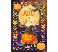 The ABCs of Halloween: Learning the Alphabet Has Never Been So Fun | A Charmed, Spooky-Sweet Adventure for Littles, Early Readers, and Halloween Lovers of All Ages