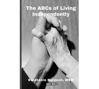 The ABCs of Living Independently When You Are Older or Frail: A Guide to Services That Promote Independence