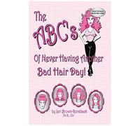 The Abc's Of Never Having Another Bad Hair Day