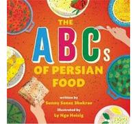 The ABCs of Persian Food by Sunny Sanaz Shokrae Sunny Sanaz Shokrae (Auteur)