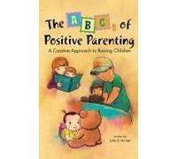 The Abcs Of Positive Parenting
