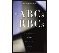 The ABCs of RBCs: An Introduction to Dynamic Macroeconomic Models by McCandless, George (2008) Hardcover