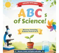 The ABCs of Science: Discover the Wonders of Science from A to Z
