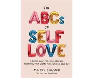 The ABCs of Self Love by Melody Godfred Melody Godfred (Auteur)