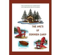 THE ABC'S OF SUMMER CAMP: THE ADIRONDACK CANINE KIDS HELP YOU LEARN YOUR ABC'S