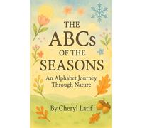 The ABCs Of The Seasons: An Alphabet Journey Through Nature