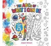 The ABCs of What I Can Be: An Educational Coloring Book for Kids Ages 4-8