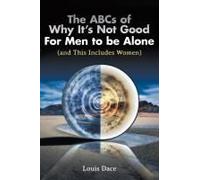 The Abcs Of Why It's Not Good For Men To Be Alone (And This Includes Women)