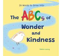 The ABC's of Wonder and Kindness: 26 Words to Grow Into