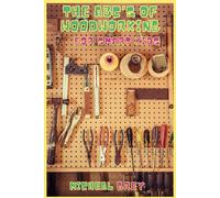 The Abc's Of Woodworking For Smart Kids