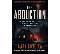 The Abduction: The Shocking True Story Behind the World's Most Famous Alien Encounter