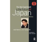 The Abe Experiment and the Future of Japan: Don’t Repeat History