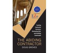 The Abiding Contractor: Tracking insurance, eliminating risk, and avoiding catastrophe