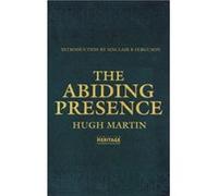 The Abiding Presence by Hugh Martin Inconnu (Auteur)
