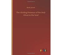 The Abiding Presence Of The Holy Ghost In The Soul