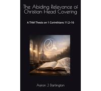 The Abiding Relevance of Christian Head Covering