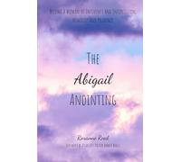 The Abigail Anointing: Become a Woman of Influence and Intercession, Humility and Prudence
