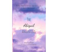 The Abigail Anointing: Become a Woman of Influence and Intercession, Humility and Prudence