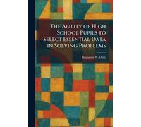 The Ability of High School Pupils to Select Essential Data in Solving Problems