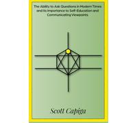 The Ability to Ask Questions in Modern Times and its Importance to Self-Education and Communicating Viewpoints