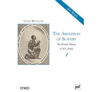 The Abolition of Slavery. The British Debate (1787-1840)