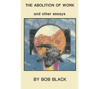 The Abolition of Work and other essays