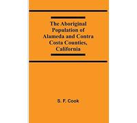 The Aboriginal Population Of Alameda And Contra Costa Counties, California