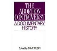 The Abortion Controversy, Primary Documents in American History and Contemporary Issues, No 1