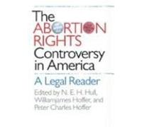 The Abortion Rights Controversy in America N. E. H. Hull (Auteur)