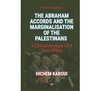 The Abraham Accords and the Marginalisation of the Palestinians: A Critical Analysis Of A Toxic Effect