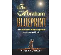 The Abraham Blueprint: The Covenant Wealth System That Started It All
