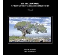 The Abraham Path: A Photographic Impressionism Journey: Volume I