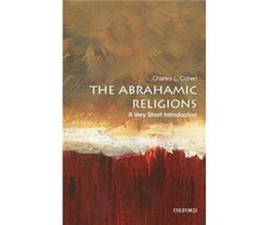 The Abrahamic Religions - Cohen Charles L. E. Gordon Fox Professor of American Institutions Emeritus E. Gordon Fox Professor of American Institutions Emer Cohen Charles L. E. Gordon Fox Professor of A
