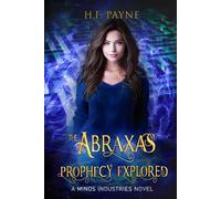The Abraxas Prophecy Explored: A Minos Industries Novel