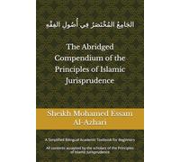 The Abridged Compendium of the Principles of Islamic Jurisprudence: A Simplified Bilingual Academic Textbook for Beginners