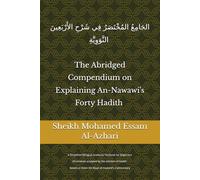 The Abridged Compendium on Explaining An-Nawawi's Forty Hadith: A Simplified Bilingual Academic Textbook for Beginners