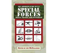 The Abridged Guide to U.S. Special Forces Skills, Tactics, and Techniques