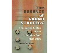 The Absence of Grand Strategy Steven A. Yetiv (Auteur)