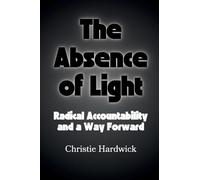 The Absence of Light: Radical Accountability and a Way Forward