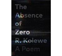 The Absence of Zero by R. Kolewe R. Kolewe (Auteur)