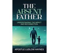 The Absent Father: Understanding the Impact and Reconnection