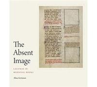 The Absent Image by Elina Case Western Reserve University Gertsman Elina Case Western Reserve University Gertsman (Auteur)