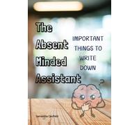 The Absent Minded Assistant: Things I Need to Write Down Because I’m Old and Forget Stuff