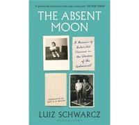 The Absent Moon by Luiz Schwarcz Luiz Schwarcz (Auteur)