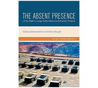 The Absent Presence Of The State In Large-Scale Resource Extraction Projects