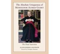 The Absolute Uniqueness Of Monsignor Alfred Gilbey