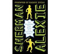 The Absolutely True Diary of a PartTime Indian by Sherman Alexie Alexie, Sherman (Auteur)
