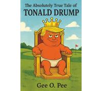 The Absolutely True Tale of Tonald Drump