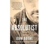 The Absolutist A Novel by John Boyne John Boyne (Auteur)