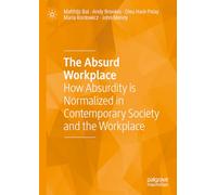 The Absurd Workplace: How Absurdity Is Normalized in Contemporary Society and the Workplace